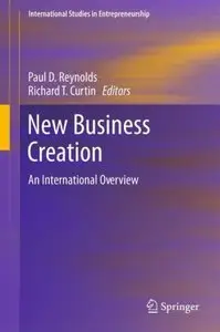 New Business Creation: An International Overview (International Studies in Entrepreneurship) [Repost]