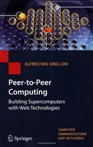 Peer-to-Peer Computing: Building Supercomputers with Web Technologies (Repost)