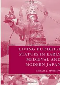 Living Buddhist Statues in Early Medieval and Modern Japan