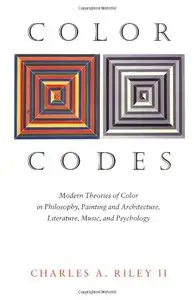 Color Codes: Modern Theories of Color in Philosophy, Painting and Architecture, Literature, Music, and Psychology (repost)