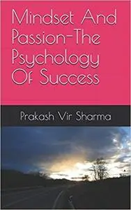 Mindset And Passion-The Psychology Of Success