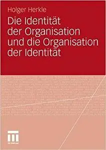 Die Identität der Organisation und die Organisation der Identität