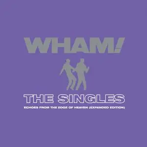 Wham! - The Singles: Echoes from the Edge of Heaven (Expanded Edition) (2023)