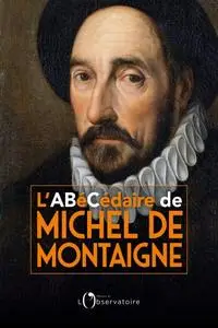 L'abécédaire de Michel de Montaigne - Michel Magnien