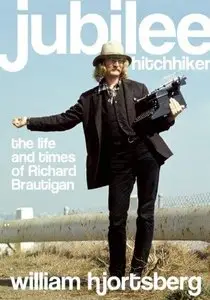 Jubilee Hitchhiker: The Life and Times of Richard Brautigan (Repost)