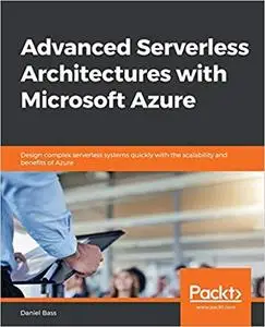 Advanced Serverless Architectures with Microsoft Azure