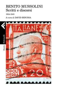 David Bidussa - Benito Mussolini. Scritti e discorsi 1904-1945