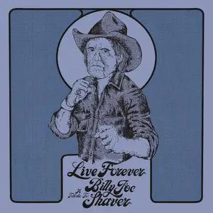 VA - Live Forever: A Tribute To Billy Joe Shaver (2022)