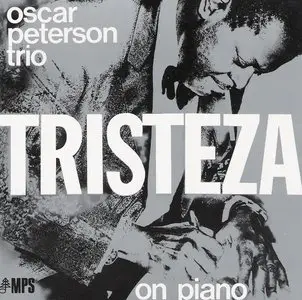 The Oscar Peterson Trio - Tristeza On Piano (1970) [Remastered 2005]