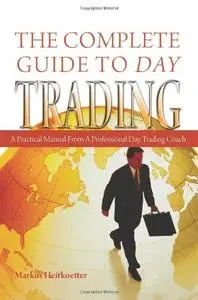 The Complete Guide to Day Trading: A Practical Manual From a Professional Day Trading Coach