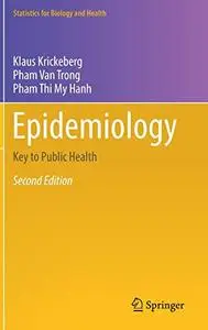 Epidemiology: Key to Public Health (Statistics for Biology and Health), 2nd Edition [Repost]