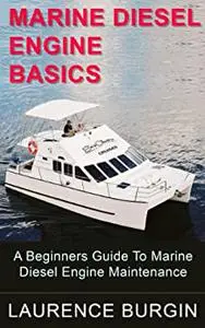 Marine Diesel Engine Basics – A Beginners Guide to Marine Diesel Engine Maintenance