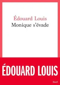 Édouard Louis, "Monique s'évade"