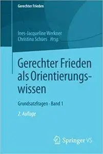 Gerechter Frieden als Orientierungswissen: Grundsatzfragen • Band 1 (2nd Edition)