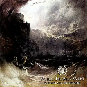 While Heaven Wept - Vast Oceans Lachrymose (2009)