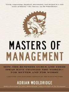 Masters of Management: How the Business Gurus and Their Ideas Have Changed the Worldfor Better and for Worse (repost)