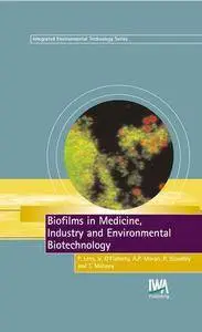 Biofilms in Medicine, Industry and Environmental Biotechnology: Characteristics, Analysis and Control (repost)