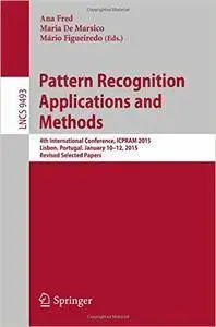 Pattern Recognition: Applications and Methods: 4th International Conference, ICPRAM 2015, Lisbon, Portugal [repost]