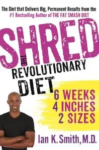 Shred: The Revolutionary Diet: 6 Weeks 4 Inches 2 Sizes (repost)