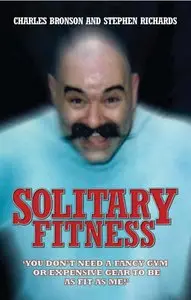 Charlie Bronson, Stephen Richards, "Solitary Fitness"