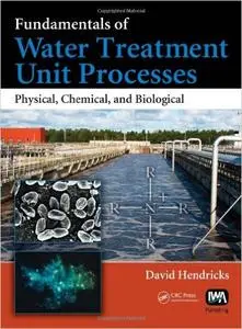 Fundamentals of Water Treatment Unit Processes: Physical, Chemical, and Biological
