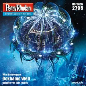 «Perry Rhodan - Episode 2795: Ockhams Welt» by Wim Vandemaan