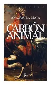 «Carbón animal» by Ana Paula Maia