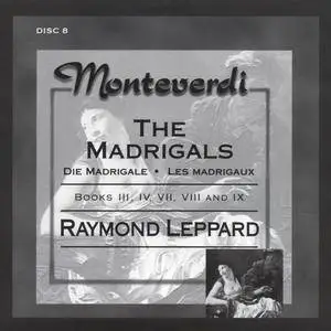 Claudio Monteverdi (1567-1643) - The Madrigals - Raymond Leppard (1998) {8CD Box Set Philips 462 243-2}