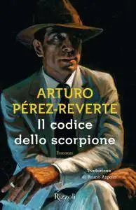 Arturo Pérez-Reverte - Il codice dello scorpione