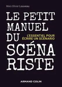 Marc-Olivier Louveau, "Le petit manuel du scénariste: L'essentiel pour écrire un scénario"