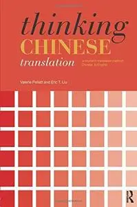 Thinking Chinese Translation: A Course in Translation Method: Chinese to English (Thinking Translation)