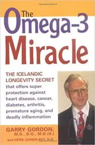 The OMEGA-3 Miracle: The Icelandic Longevity Secret that Offers Super Protection Against Heart Disease, Cancer, Diabetes