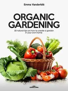 «Organic Gardening» by Emma Vanderbilt