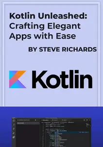 Kotlin Unleashed: Crafting Elegant Apps with Ease