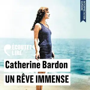 Catherine Bardon, "Un rêve immense"