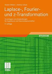 Laplace-, Fourier- und z-Transformation: Grundlagen und Anwendungen fur Ingenieure und Naturwissenschaftler