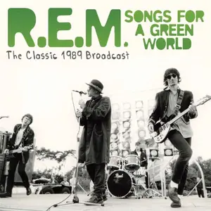 R.E.M. - Songs For A Green World (The Classic 1989 Broadcast) (2011)