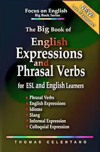 The Big Book of English Expressions and Phrasal Verbs for ESL and English Learners; Phrasal Verbs, English Expressions
