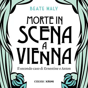 «Morte in scena a Vienna? Ernestine e Anton - Vol. 2» by Beate Maly