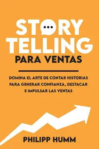 Storytelling Para Ventas (Spanish Edition)