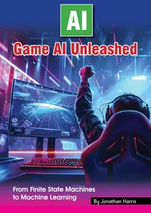 Game AI Unleashed: From Finite State Machines to Machine Learning