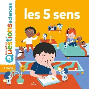 Mes P'tites Questions - Sciences - Les Cinq Sens