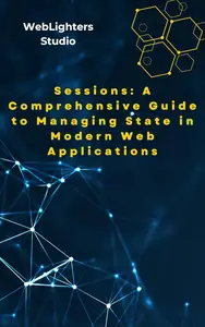 Sessions: A Comprehensive Guide to Managing State in Modern Web Applications