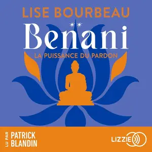 Lise Bourbeau, "Benani : La puissance du pardon"