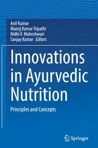 Innovations in Ayurvedic Nutrition: Principles and Concepts