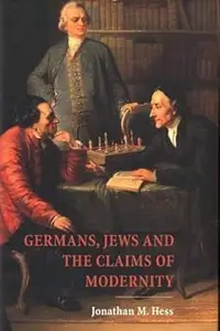 Germans, Jews, and the Claims of Modernity