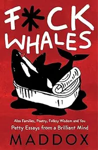 F*ck Whales: Also Families, Poetry, Folksy Wisdom and You