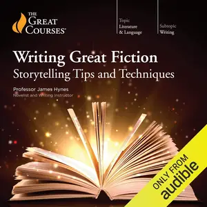 Writing Great Fiction: Storytelling Tips and Techniques [TTC Audio]