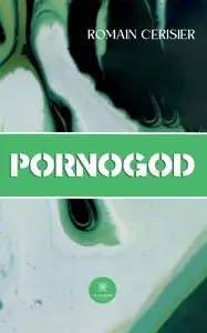 Romain Cerisier, "Pornogod"