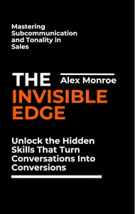 The Invisible Edge: Mastering Subcommunication and Tonality in Sales